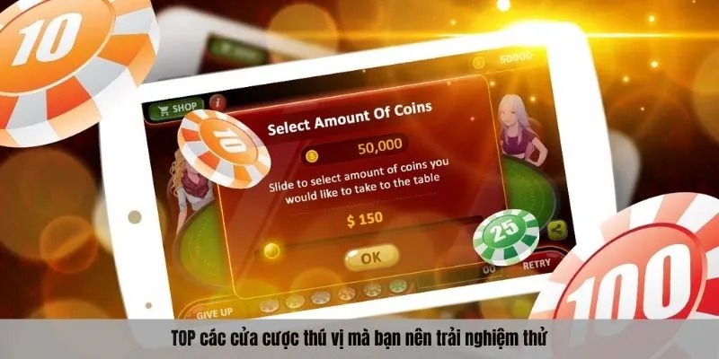 TOP các cửa cược thú vị mà bạn nên trải nghiệm thử