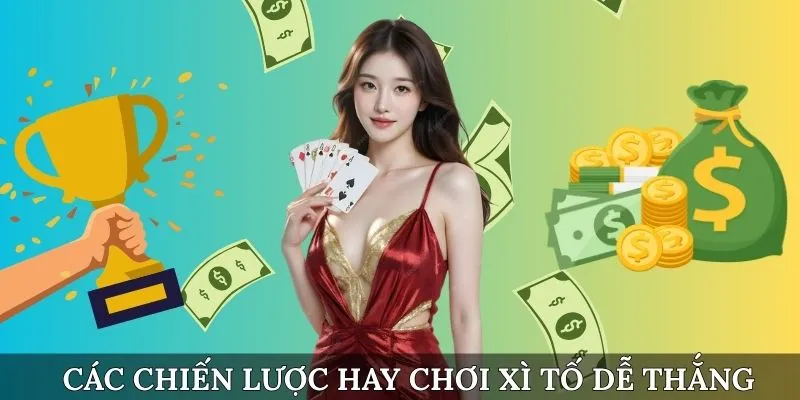 Các chiến lược hay chơi xì tố dễ thắng