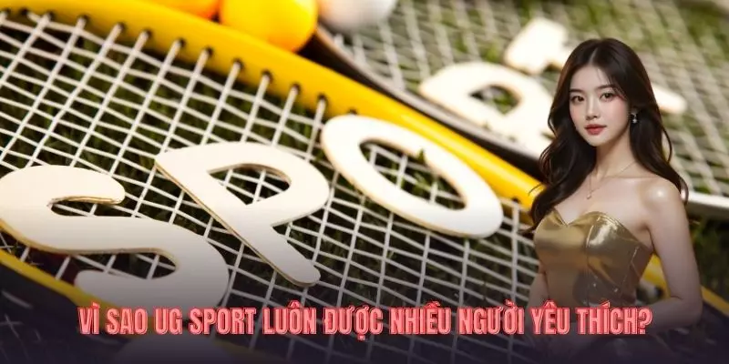 Vì sao ug sport luôn được nhiều người yêu thích?