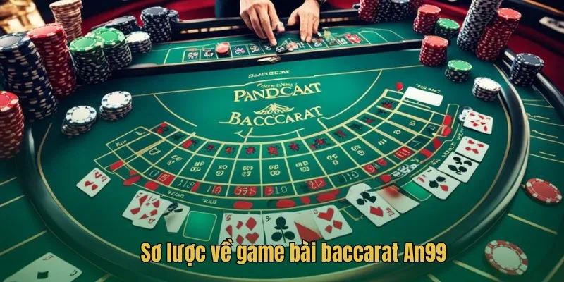 Sơ lược về game bài baccarat AN99
