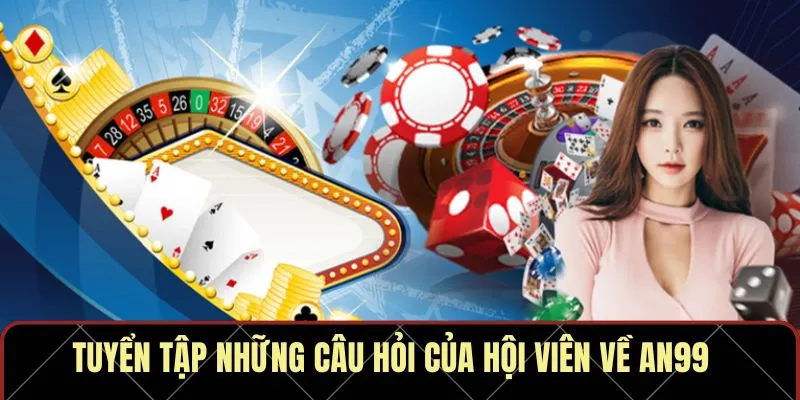Tuyển tập những câu hỏi của hội viên về AN99