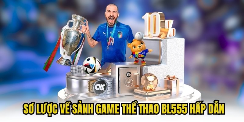 Sơ lược về sảnh game thể thao BL555 hấp dẫn